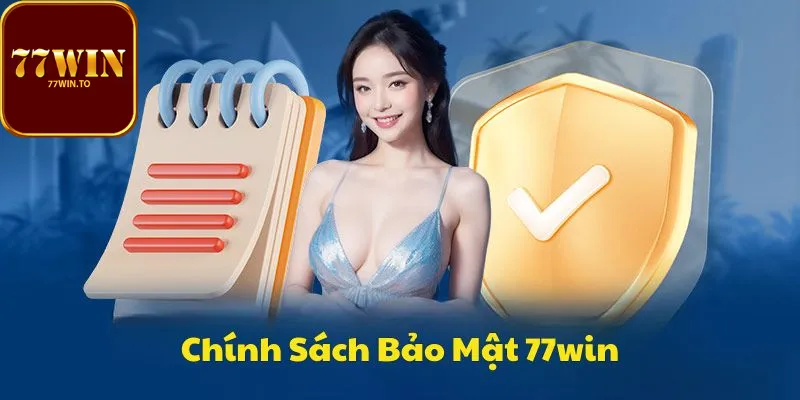 Giới Thiệu bao quát Chính Sách Bảo Mật 77WIN Giới Thiệu bao quát Chính Sách Bảo Mật 77WIN