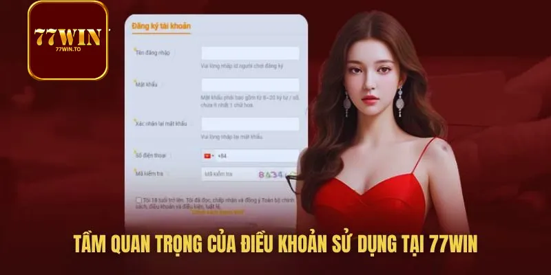 Điều khoản sử dụng 77WIN quan trọng ra sao?